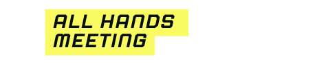 All Hands Meeting